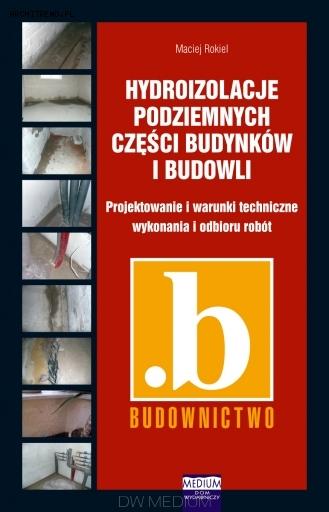  Hydroizolacje podziemnych części budynków i budowli - Maciej Rokiel