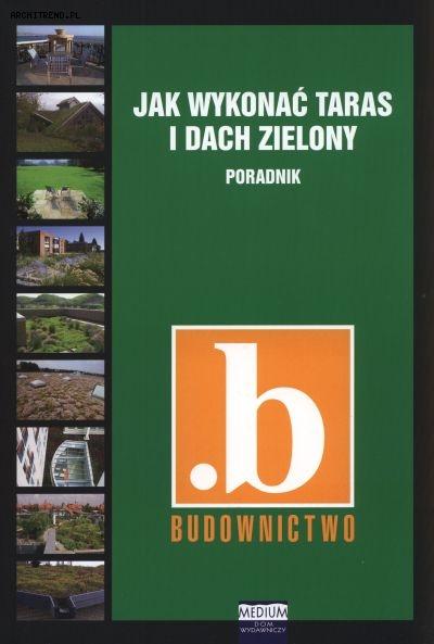 Jak wykonać taras i dach zielony. Poradnik