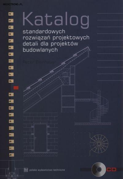 Katalog standardowych rozwiązań projektowych detali dla projektów budowlanych - Peter Beinhauer